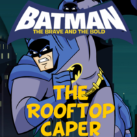 Batman The Brave And The Bold The Rooftop Caper