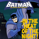Batman The Brave And The Bold In The Heat Of The Night