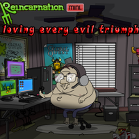 Reincarnation Mini. Love Every Evil Triumph